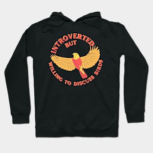 Introverted but Willing to Discuss Birds Hoodie